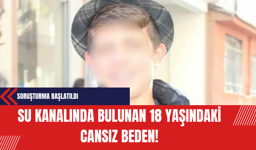 İzmir Bornova'da 18 Yaşındaki Genç Su Kanalında Ölü Bulundu