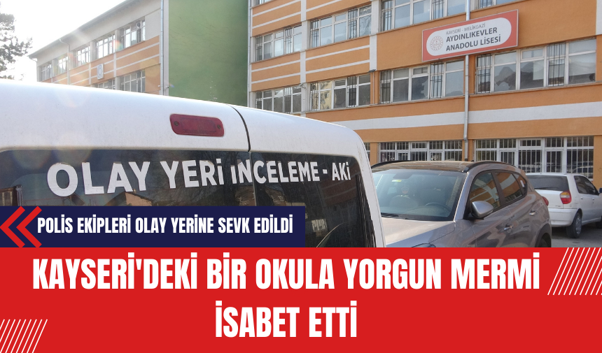 Kayseri'deki Bir Okula Yorgun Mermi İsabet Etti