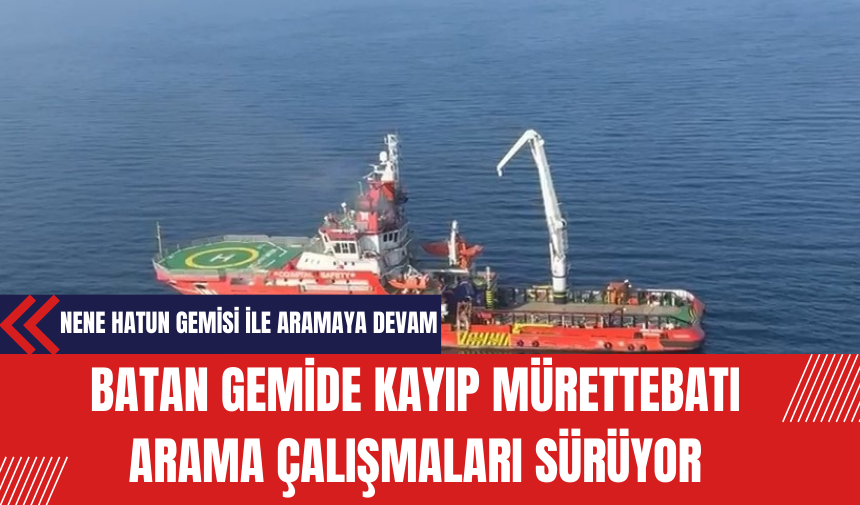 Marmara Denizi'nde Batan Gemide Kayıp Mürettebatı Arama Çalışmaları Sürüyor