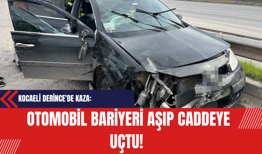 Kocaeli Derince'de Kaza: Otomobil Bariyeri Aşıp Caddeye Uçtu