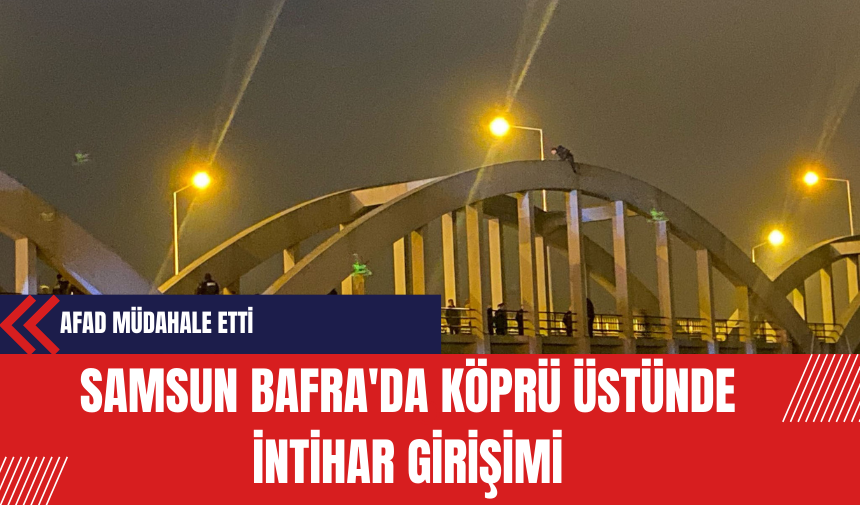 Samsun Bafra'da Köprü Üstünde İntihar Girişimi