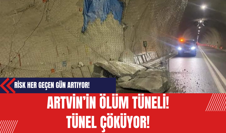 Artvin’in Ölüm Tüneli: Çöküyor!