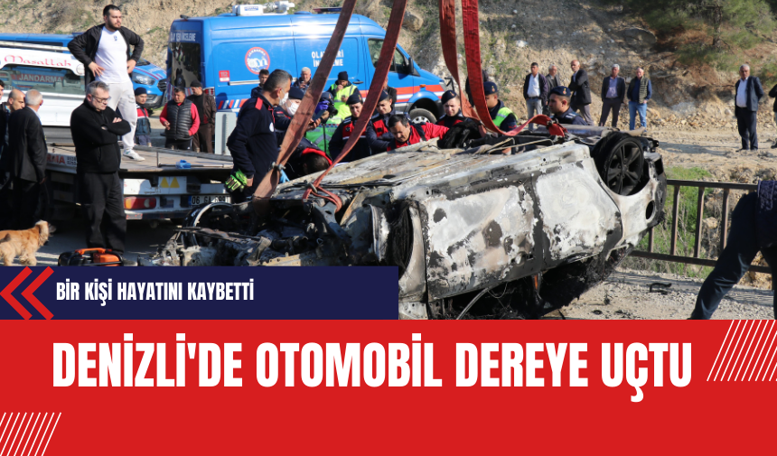 Denizli'de Otomobil Dereye Uçtu Alev Aldı: Bir Kişi Hayatını Kaybetti