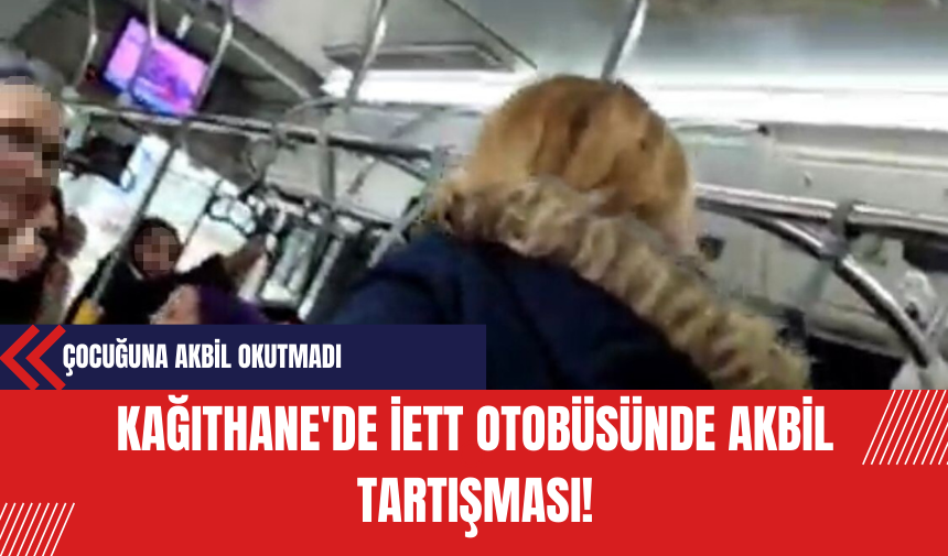 Kağıthane'de İETT Otobüsünde Akbil Tartışması!