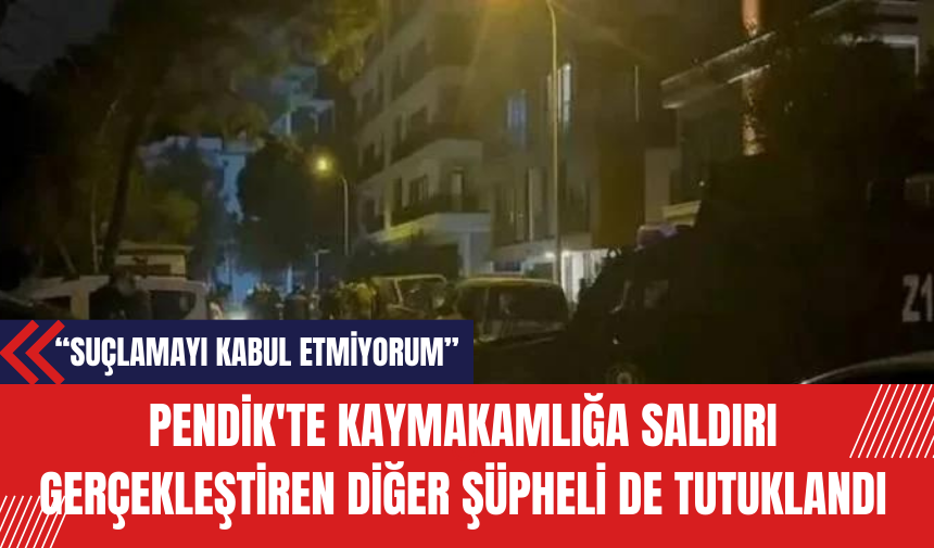 Pendik'te Kaymakamlığa Silahlı Saldırı Gerçekleştiren Diğer Şüpheli de Tutuklandı