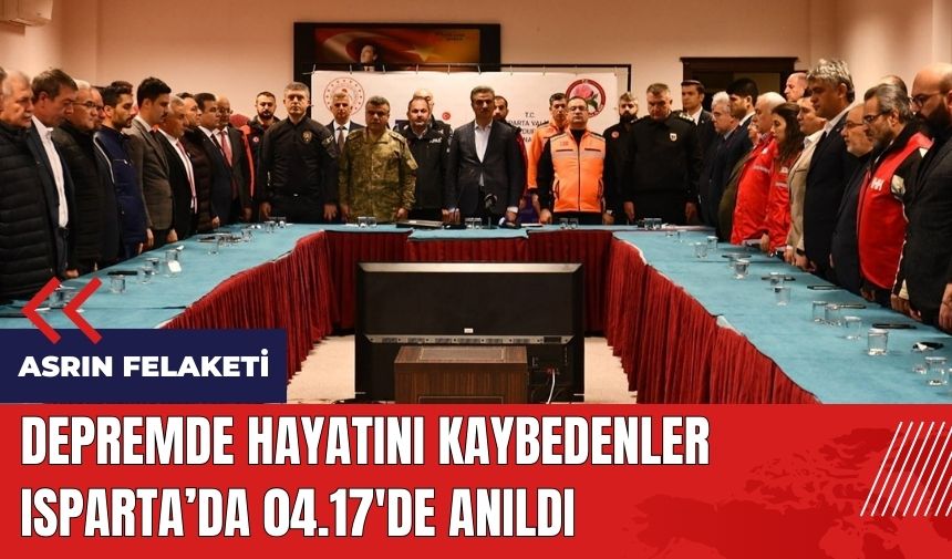 Asrın felaketinde hayatını kaybedenler Isparta'da 04.17'de anıldı