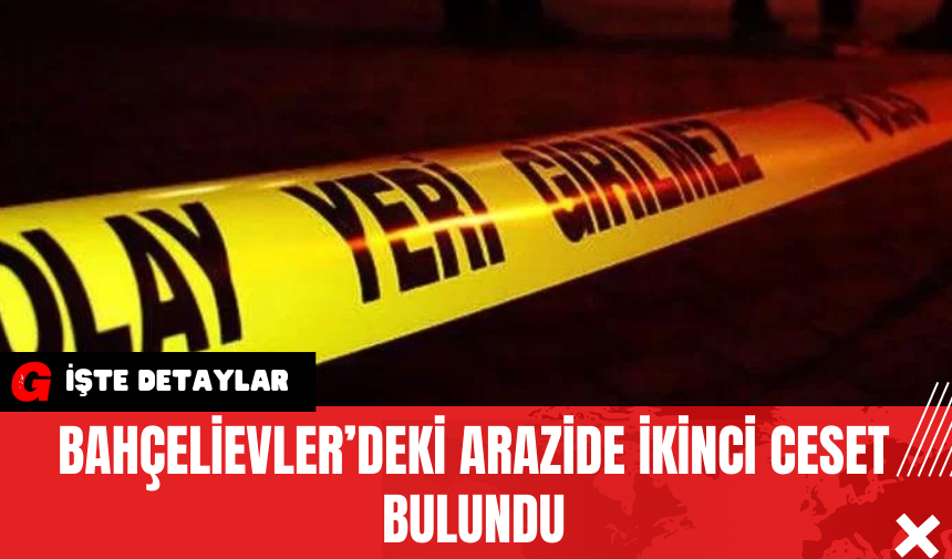 Bahçelievler’deki Arazide İkinci Ces*t Bulundu