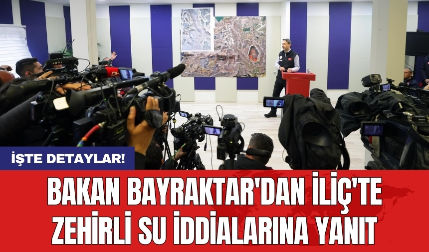 Bakan Bayraktar'dan İliç'te zehirli su iddialarına yanıt