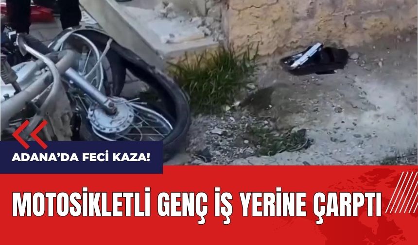 Adana'da motosikletli genç feci şekilde can verdi