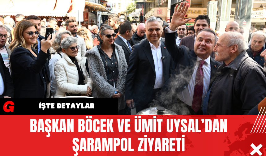 Başkan Böcek ve Ümit Uysal’dan Şarampol Ziyareti