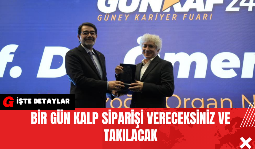 Bir Gün Kalp Siparişi Vereceksiniz ve Takılacak