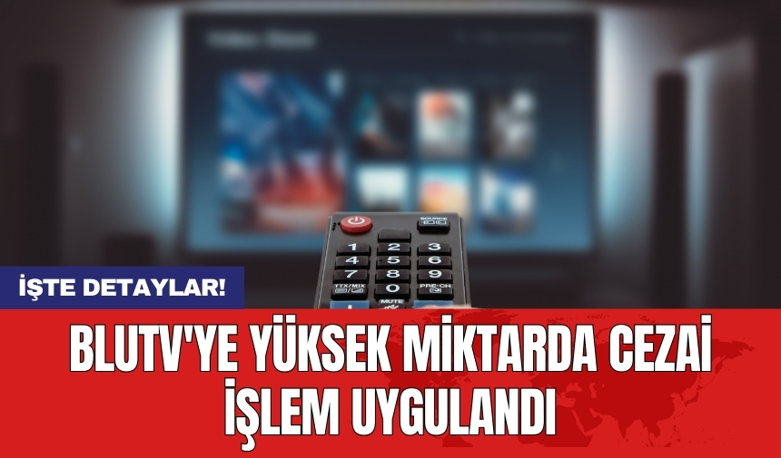 BluTV'ye yüksek miktarda cezai işlem uygulandı