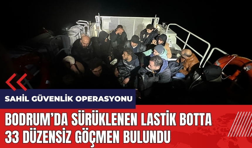 Bodrum'da sürüklenen lastik botta 33 düzensiz göçmen bulundu