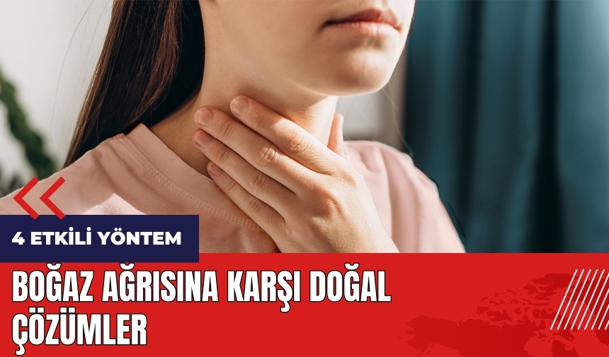 Boğaz ağrısına karşı doğal çözümler