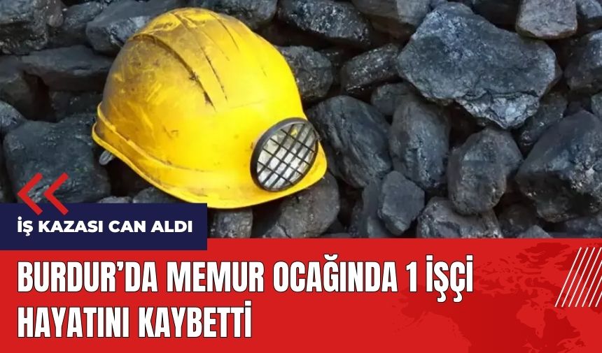 Burdur'da memur ocağında 1 işçi hayatını kaybetti