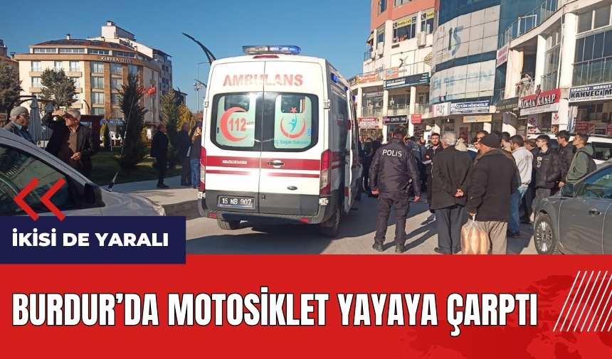 Burdur'da motosiklet yayaya çarptı