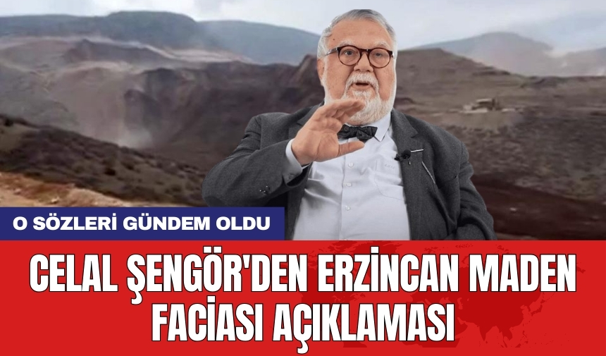 Celal Şengör'den Erzincan maden faciası açıklaması