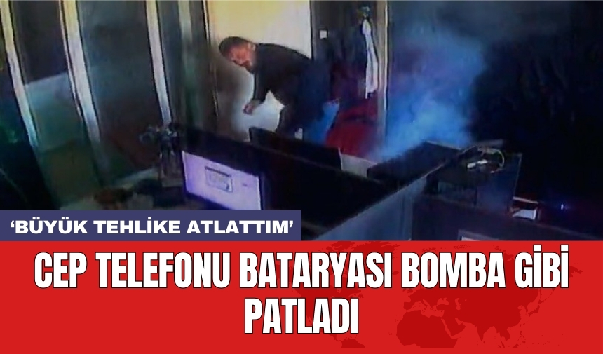 Cep telefonu bataryası bomba gibi patladı