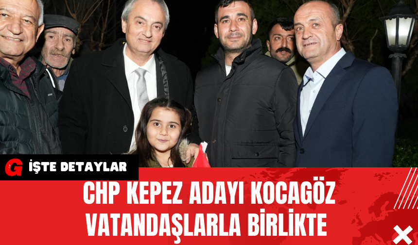 CHP Kepez Adayı Kocagöz Vatandaşlarla Birlikte