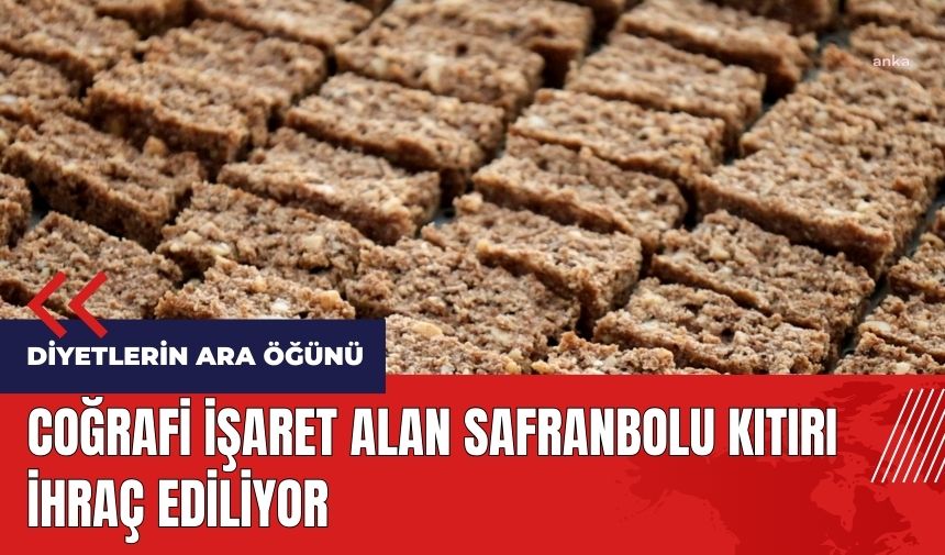 Coğrafi işaret alan Safranbolu kıtırı ihraç ediliyor