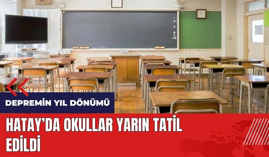 Hatay'da okullar yarın tatil!