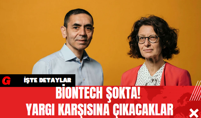 Biontech Şokta! Yargı Karşısına Çıkacaklar