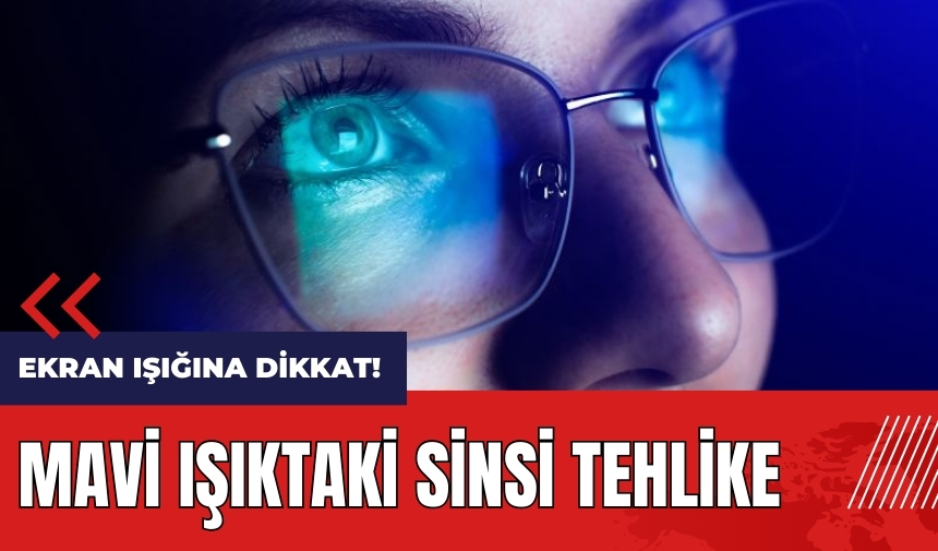 Ekran ışığına dikkat! Mavi ışıktaki sinsi tehlike