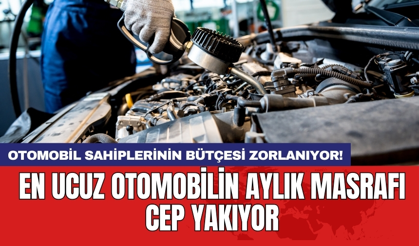 En ucuz otomobilin aylık masrafı cep yakıyor