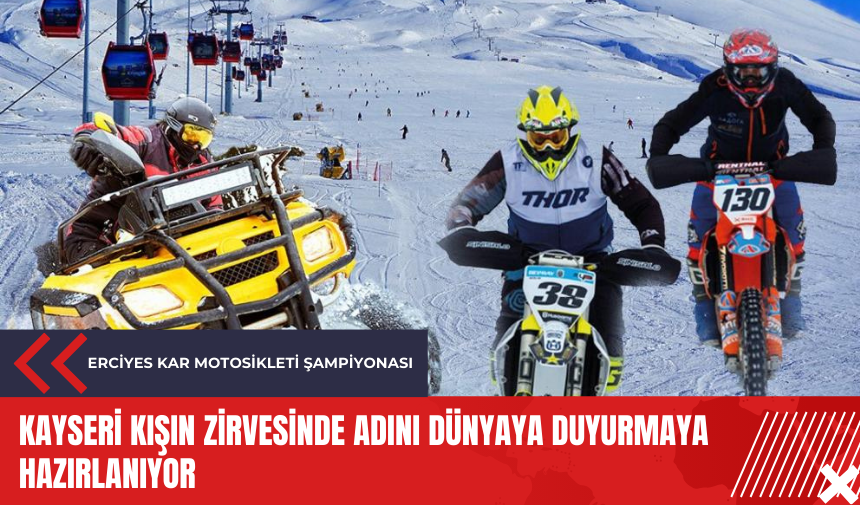 Erciyes Kar Motosikleti Şampiyonası: Kayseri kışın zirvesinde adını dünyaya duyurmaya hazırlanıyor