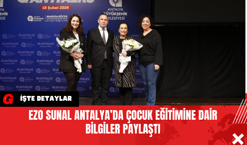 Ezo Sunal Antalya’da Çocuk Eğitimine Dair Bilgiler Paylaştı