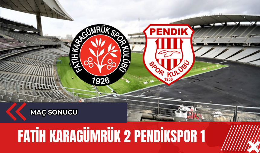 Fatih Karagümrük Pendikspor Maç Sonucu