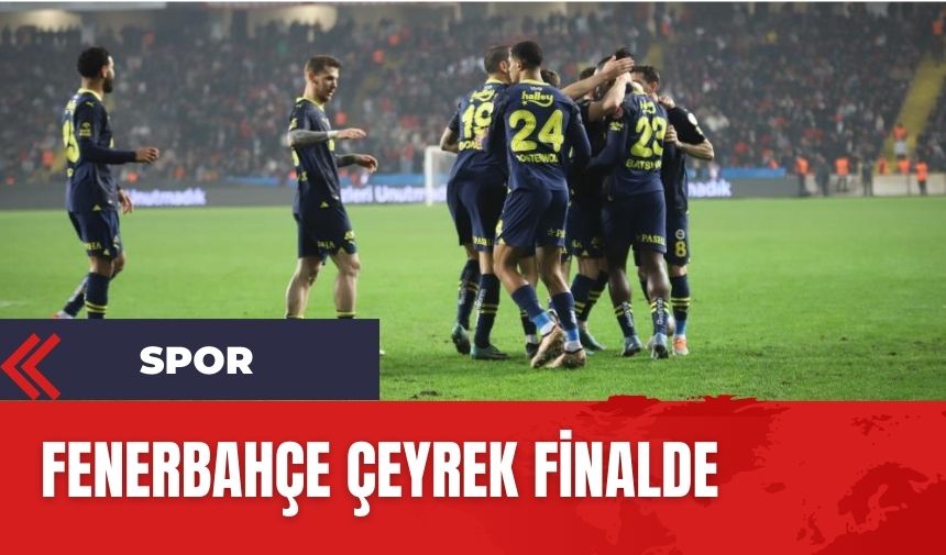 Fenerbahçe çeyrek finalde