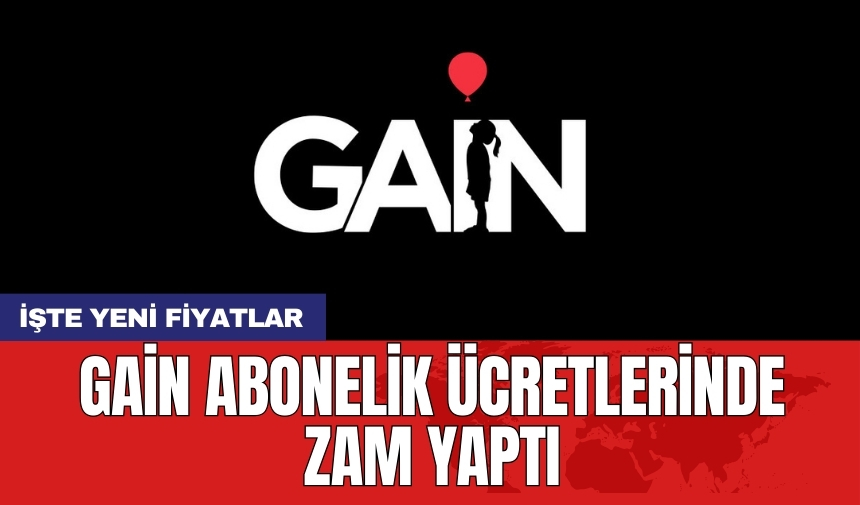 GAİN abonelik ücretlerinde zam yaptı: İşte yeni fiyatlar