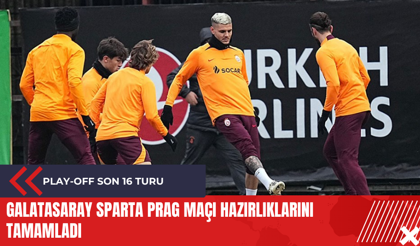 Galatasaray Sparta Prag maçı hazırlıklarını tamamladı