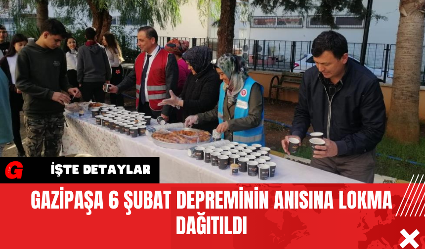 Gazipaşa 6 Şubat Depreminin Anısına Lokma Dağıtıldı