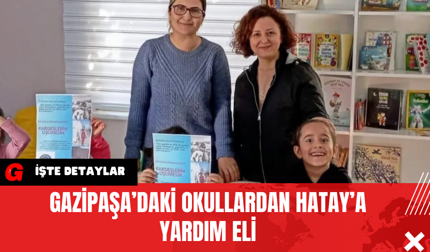 Gazipaşa’daki Okullardan Hatay’a Yardım Eli