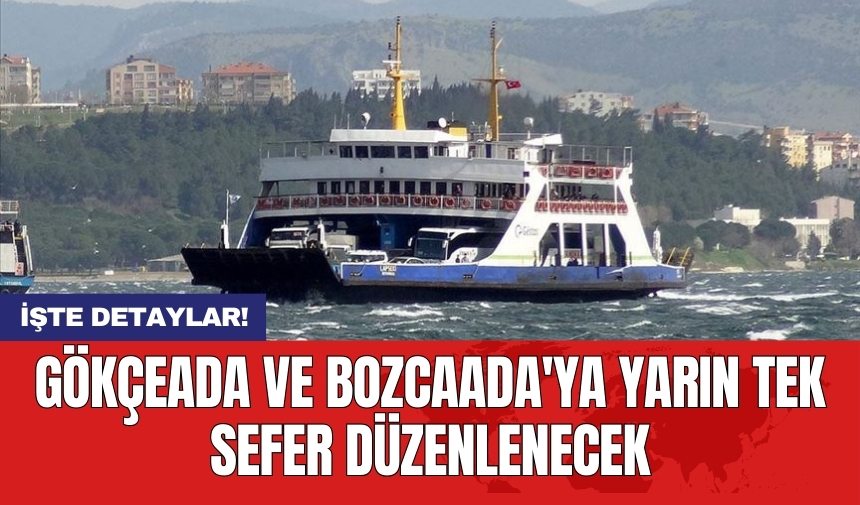 Gökçeada ve Bozcaada'ya yarın tek sefer düzenlenecek