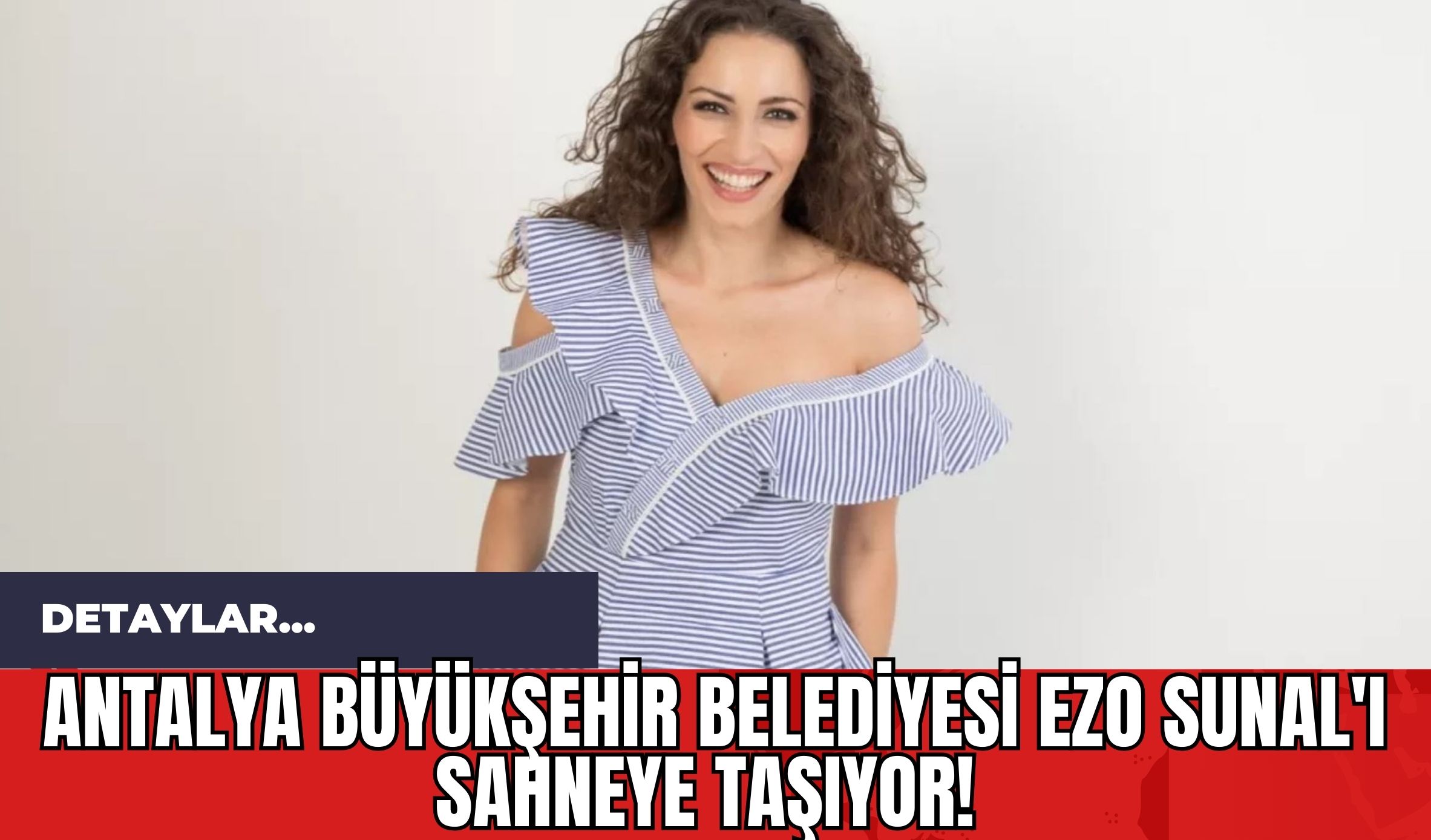 Antalya Büyükşehir Belediyesi Ezo Sunal'ı sahneye taşıyor!