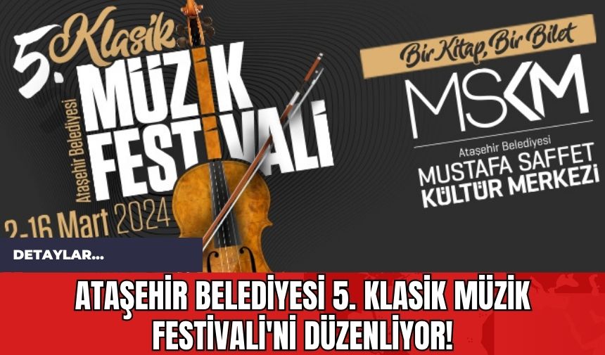 Ataşehir Belediyesi 5. Klasik Müzik Festivali'ni Düzenliyor!