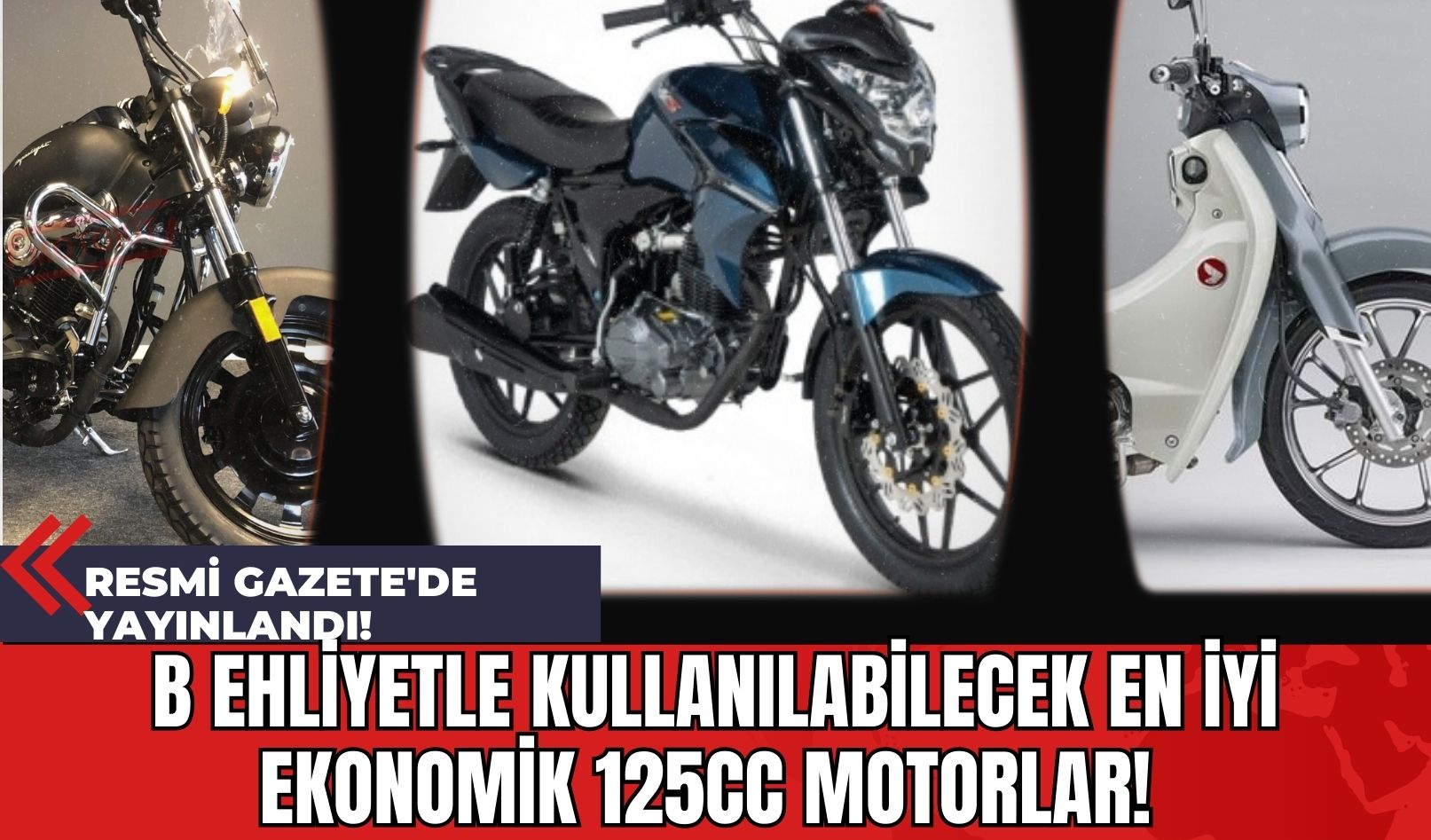 Resmi Gazete'de Yayınlandı! B Ehliyetle Kullanılabilecek En İyi Ekonomik 125CC Motorlar!