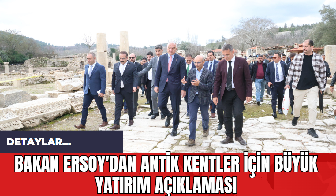 Bakan Ersoy'dan Antik Kentler İçin Büyük Yatırım Açıklaması