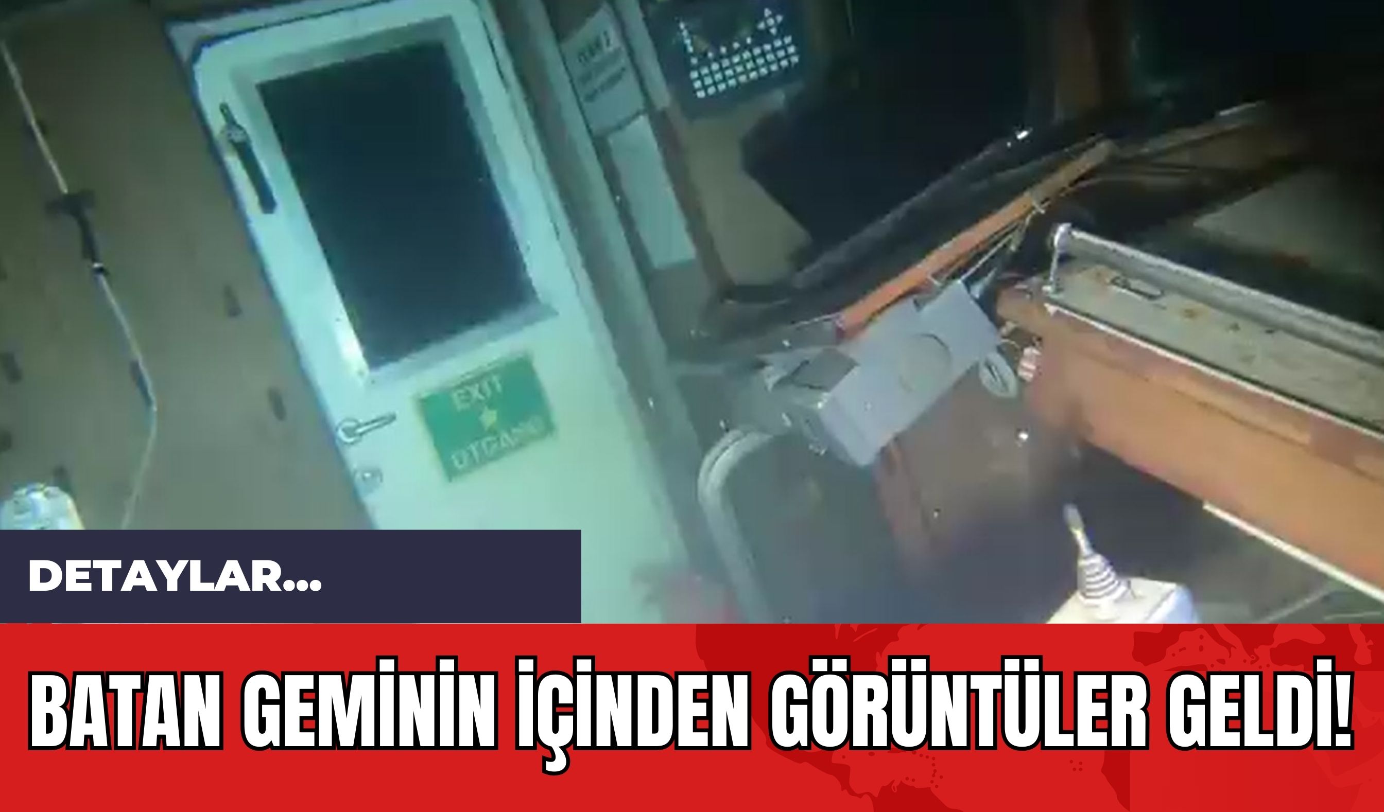 Batan Geminin İçinden Görüntüler Geldi!