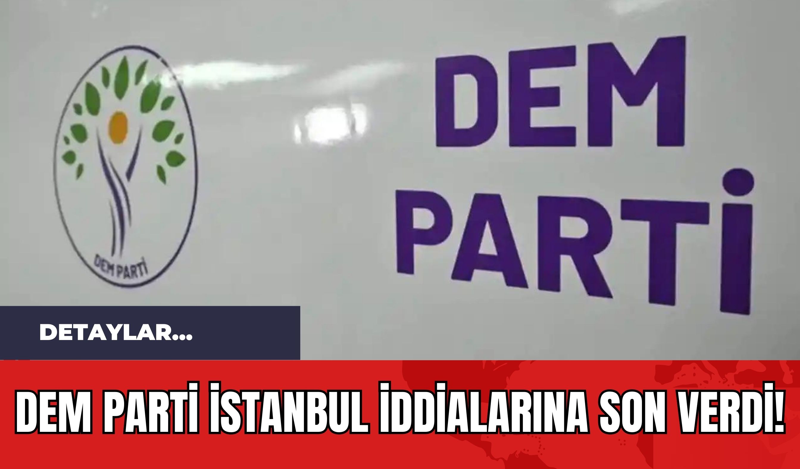 DEM Parti İstanbul İddialarına Son Verdi!