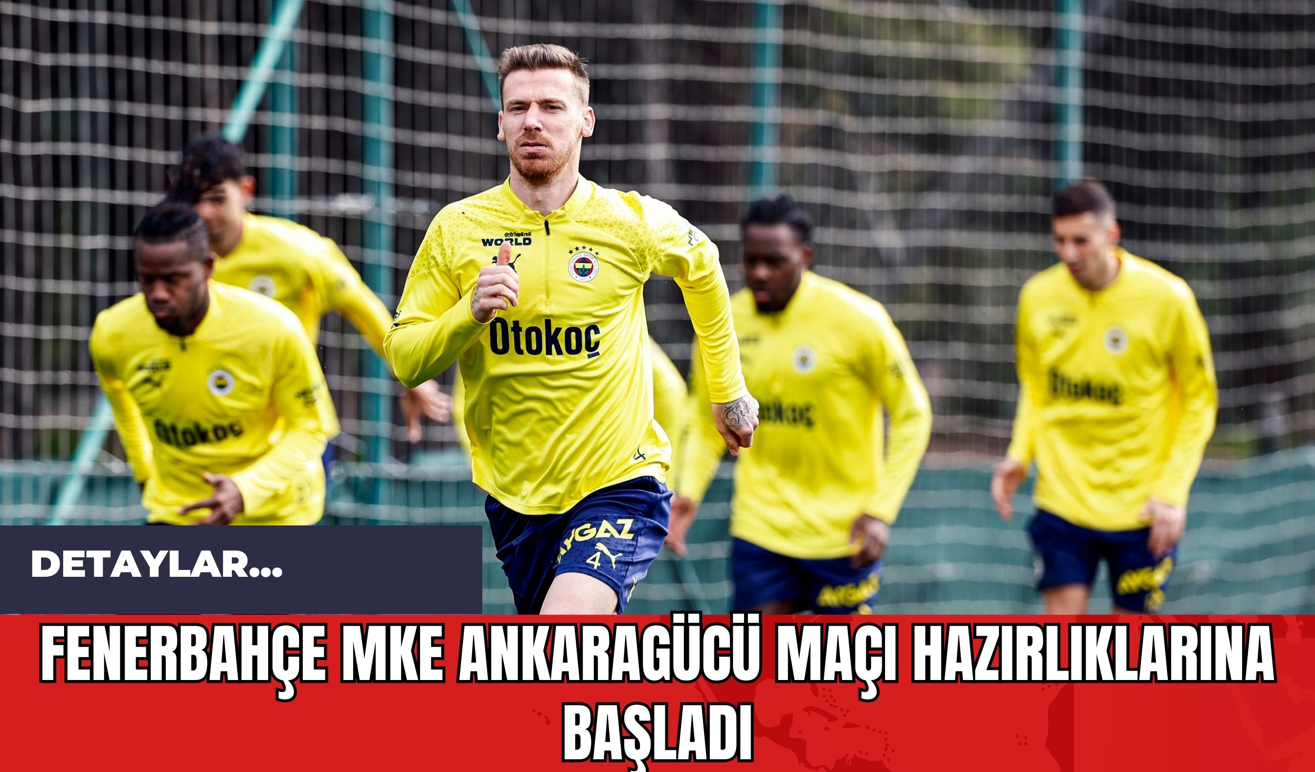 Fenerbahçe MKE Ankaragücü Maçı Hazırlıklarına Başladı