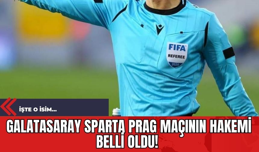 Galatasaray Sparta Prag Maçının Hakemi Belli Oldu!