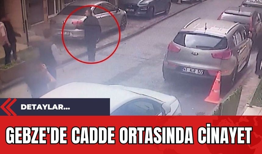 Gebze'de Cadde Ortasında Cinayet