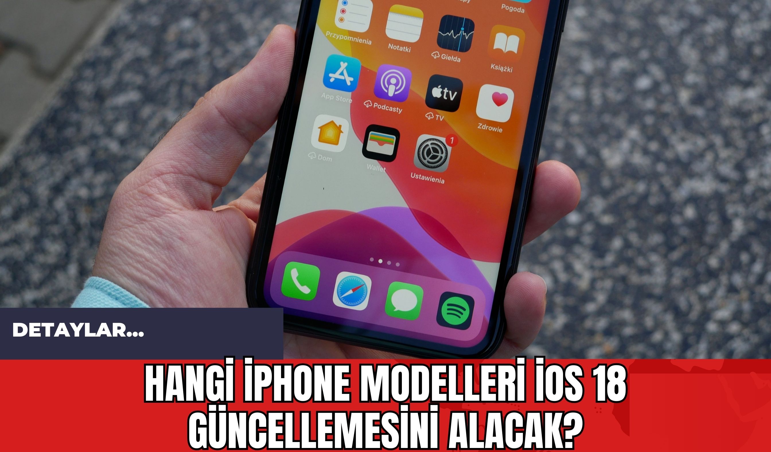 Hangi iPhone Modelleri iOS 18 Güncellemesini Alacak?