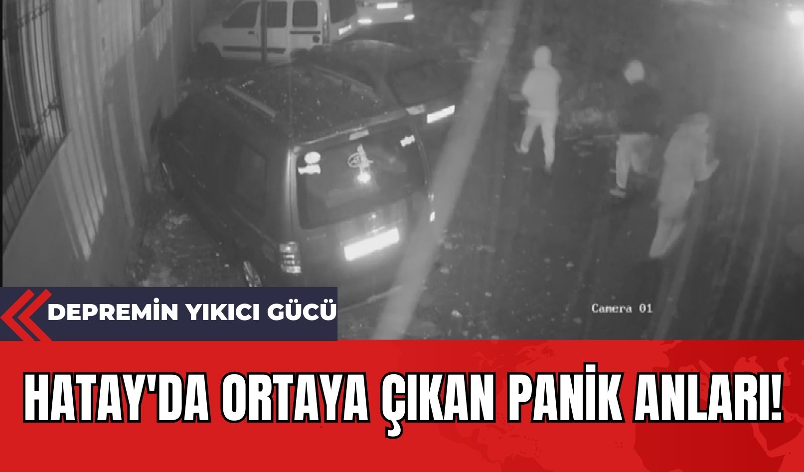 Depremin Yıkıcı Gücü: Hatay'da Ortaya Çıkan Panik Anları!