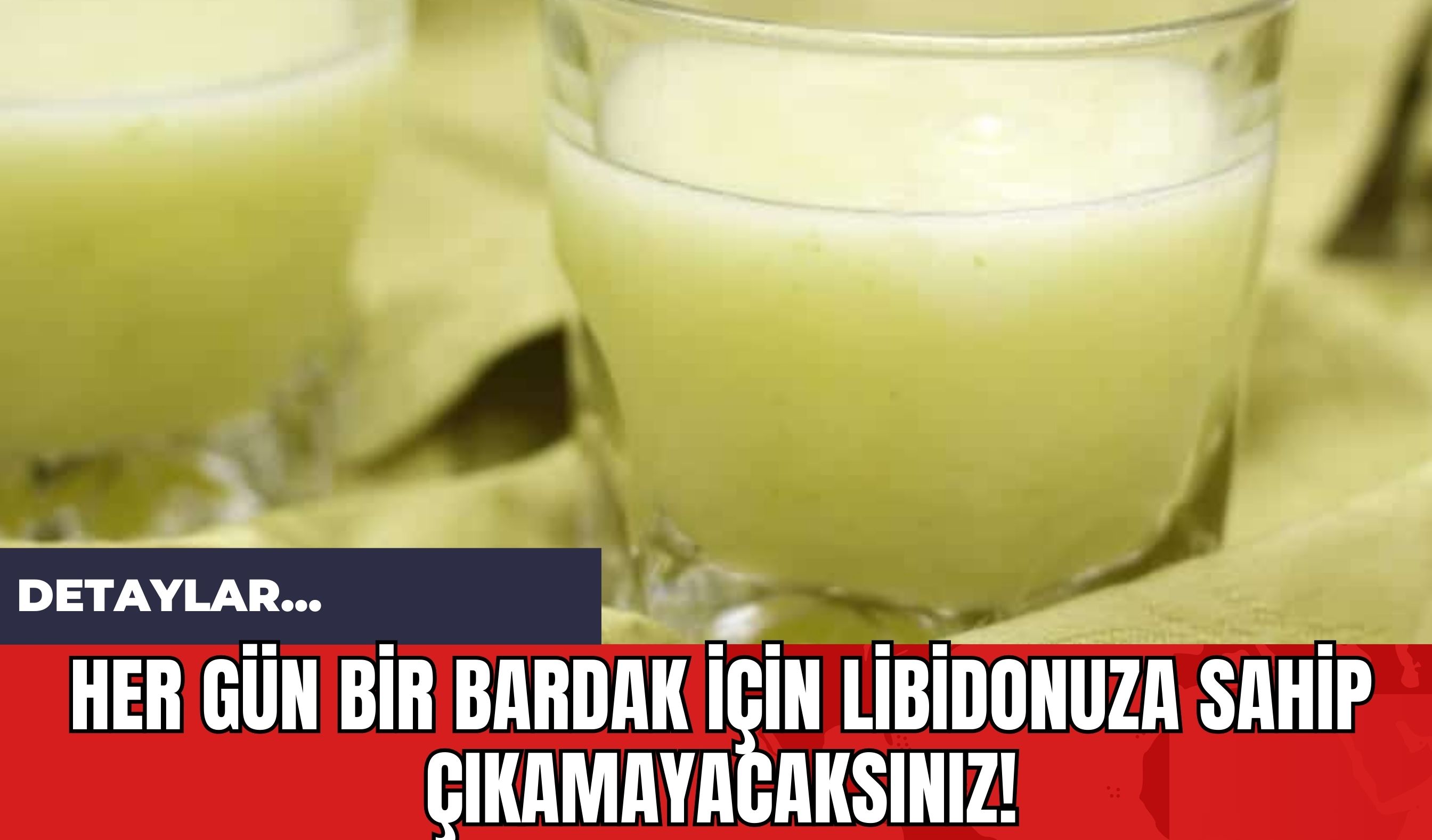 Her Gün Bir Bardak İçin Libidonuza Sahip Çıkamayacaksınız!