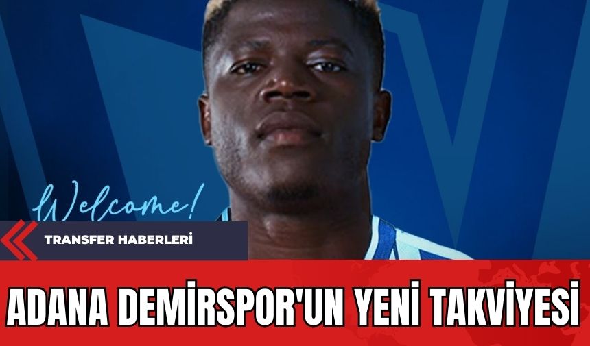 Transfer Haberleri: Adana Demirspor'un Yeni Takviyesi